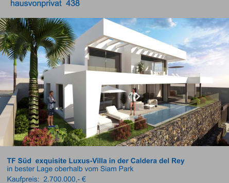 TF Süd  exquisite Luxus-Villa in der Caldera del Rey  in bester Lage oberhalb vom Siam Park Kaufpreis:  2.700.000,- €         hausvonprivat  438