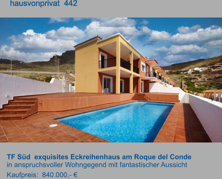 TF Süd  exquisites Eckreihenhaus am Roque del Conde  in anspruchsvoller Wohngegend mit fantastischer Aussicht Kaufpreis:  840.000,- €         hausvonprivat  442