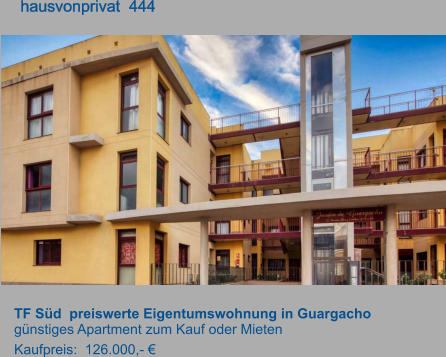 TF Süd  preiswerte Eigentumswohnung in Guargacho günstiges Apartment zum Kauf oder Mieten Kaufpreis:  126.000,- €         hausvonprivat  444