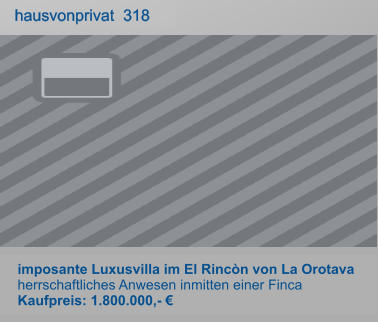 imposante Luxusvilla im El Rincòn von La Orotava herrschaftliches Anwesen inmitten einer Finca Kaufpreis: 1.800.000,- €   hausvonprivat  318