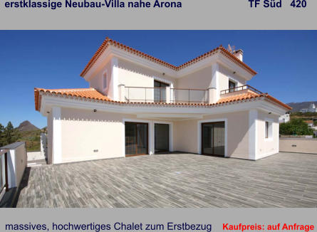 erstklassige Neubau-Villa nahe Arona                        TF Süd   420   massives, hochwertiges Chalet zum Erstbezug   Kaufpreis: auf Anfrage