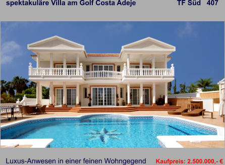 spektakuläre Villa am Golf Costa Adeje                     TF Süd   407   Luxus-Anwesen in einer feinen Wohngegend            Kaufpreis: 2.500.000,- €