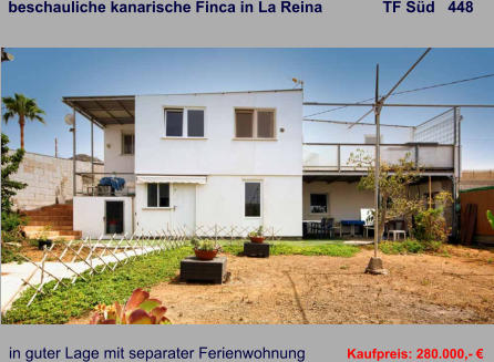 beschauliche kanarische Finca in La Reina              TF Süd   448   in guter Lage mit separater Ferienwohnung    Kaufpreis: 280.000,- €