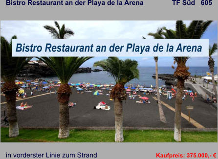 Bistro Restaurant an der Playa de la Arena               TF Süd   605   in vorderster Linie zum Strand           Kaufpreis: 375.000,- €