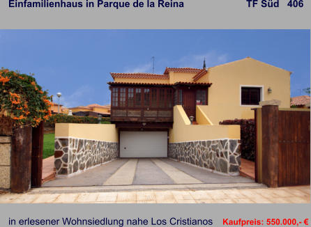 Einfamilienhaus in Parque de la Reina                       TF Süd   406   in erlesener Wohnsiedlung nahe Los Cristianos           Kaufpreis: 550.000,- €