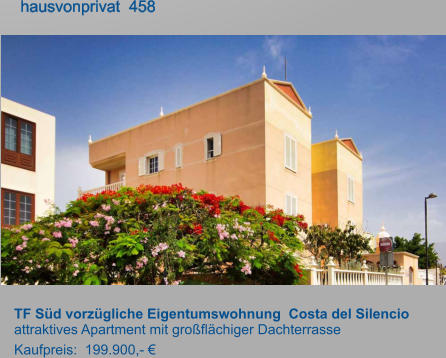 TF Süd vorzügliche Eigentumswohnung  Costa del Silencio attraktives Apartment mit großflächiger Dachterrasse Kaufpreis:  199.900,- €         hausvonprivat  458