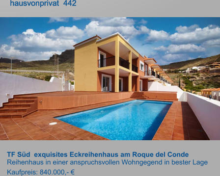TF Süd  exquisites Eckreihenhaus am Roque del Conde Reihenhaus in einer anspruchsvollen Wohngegend in bester Lage Kaufpreis: 840.000,- €        hausvonprivat  442